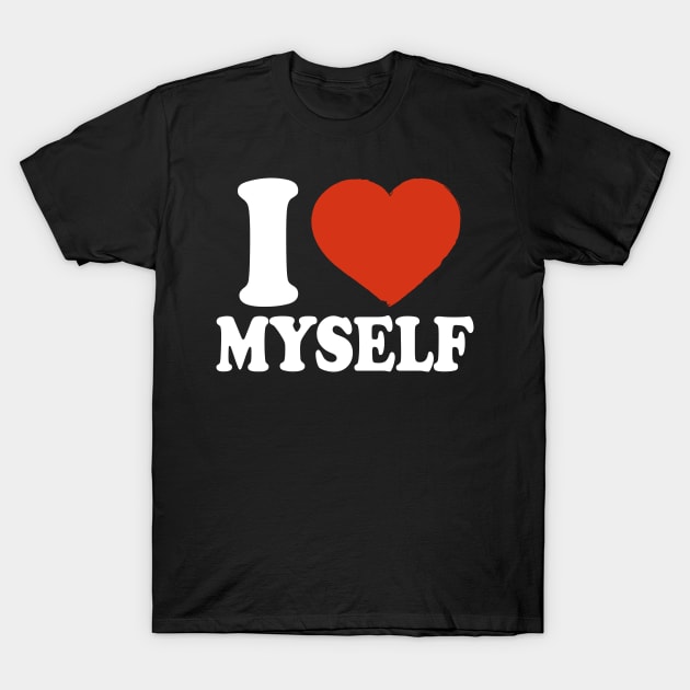 I Love Myself T-Shirt by Saulene